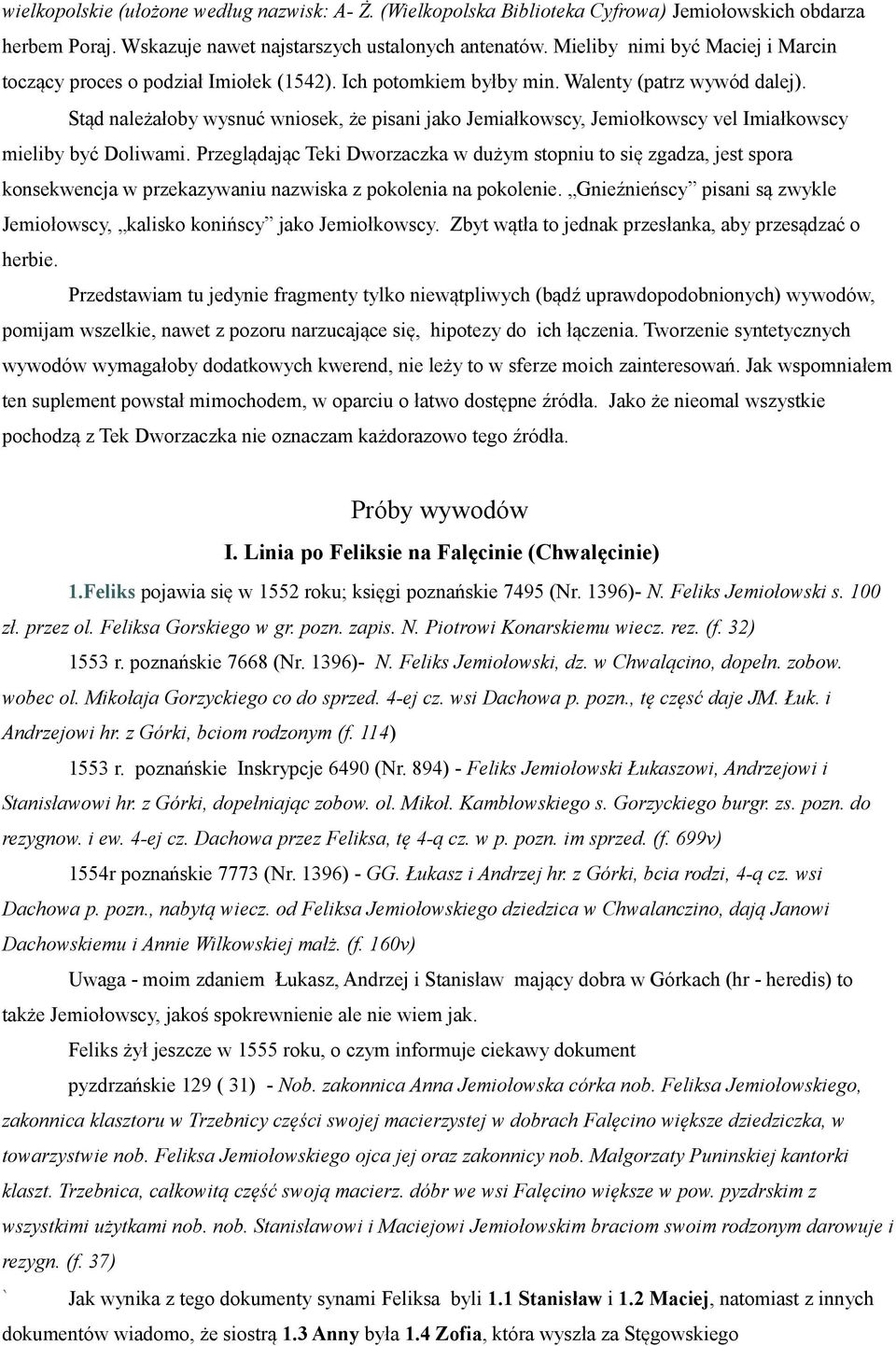 Stąd należałoby wysnuć wniosek, że pisani jako Jemiałkowscy, Jemiołkowscy vel Imiałkowscy mieliby być Doliwami.