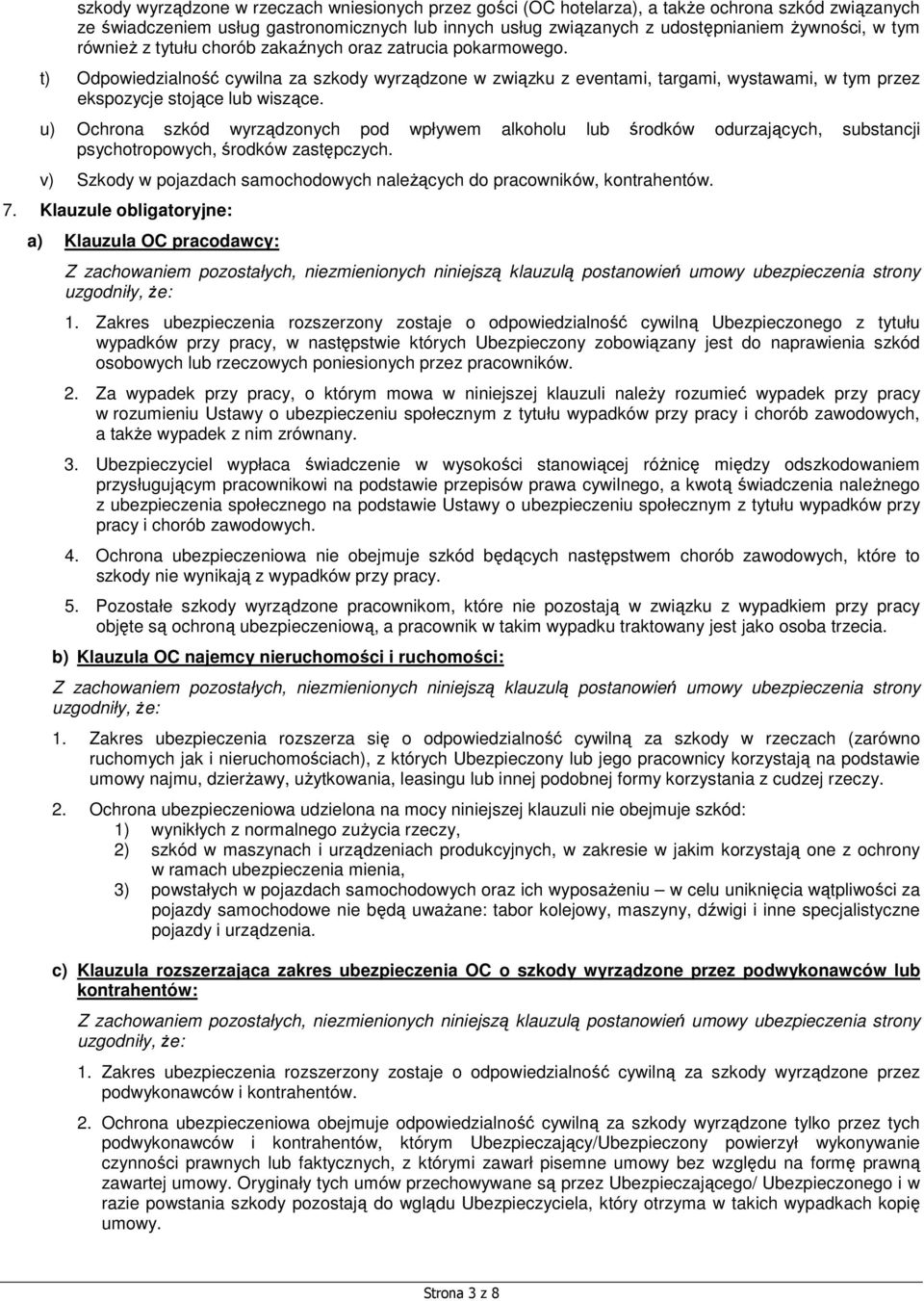 u) Ochrona szkód wyrządzonych pod wpływem alkoholu lub środków odurzających, substancji psychotropowych, środków zastępczych.