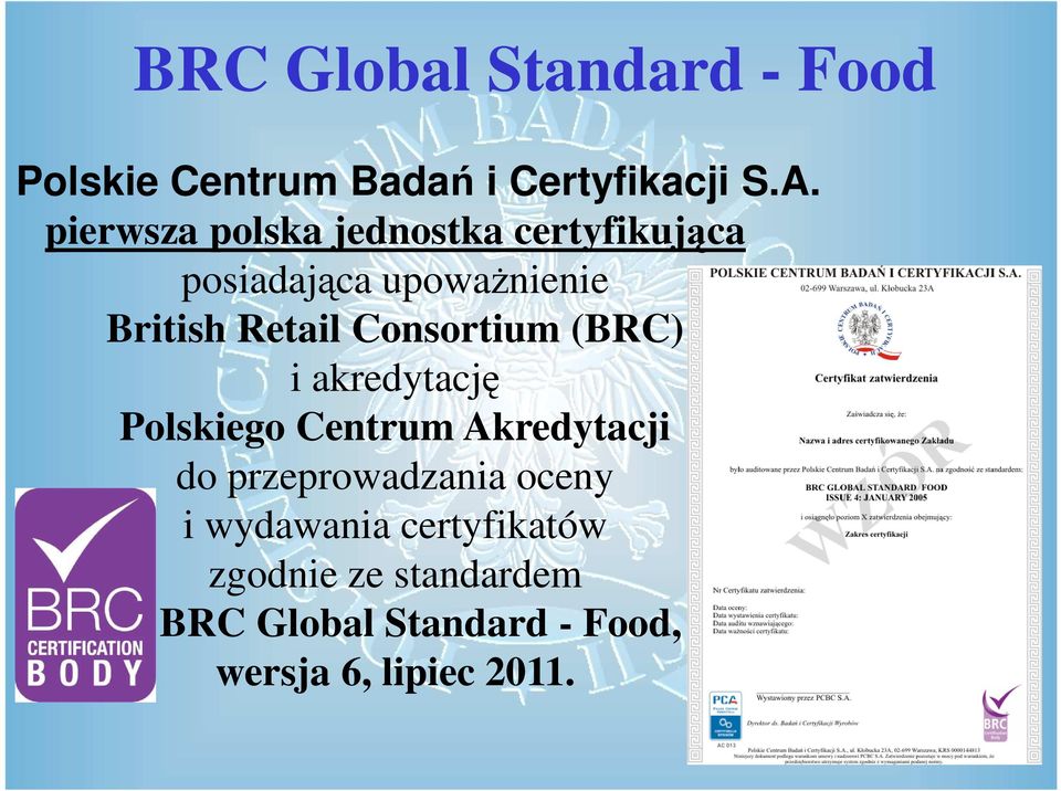 Consortium (BRC) i akredytację Polskiego Centrum Akredytacji do przeprowadzania