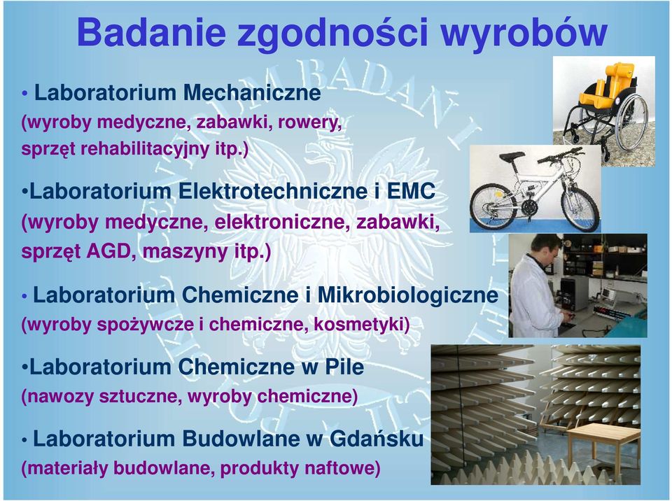 ) Laboratorium Chemiczne i Mikrobiologiczne (wyroby spożywcze i chemiczne, kosmetyki) Laboratorium Chemiczne w