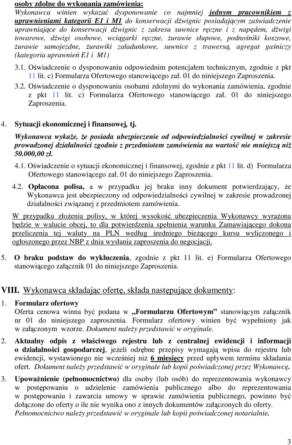 załadunkowe, suwnice z trawersą, agregat gaśniczy (kategoria uprawnień E1 i M1) 3.1. Oświadczenie o dysponowaniu odpowiednim potencjałem technicznym, zgodnie z pkt 11 lit.