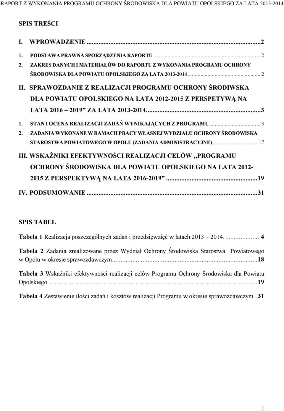 SPRAWOZDANIE Z REALIZACJI PROGRAMU OCHRONY ŚRODIWSKA DLA POWIATU OPOLSKIEGO NA LATA 20122015 Z PERSPETYWĄ NA LATA 2016 2019 ZA LATA 20132014...3 1.