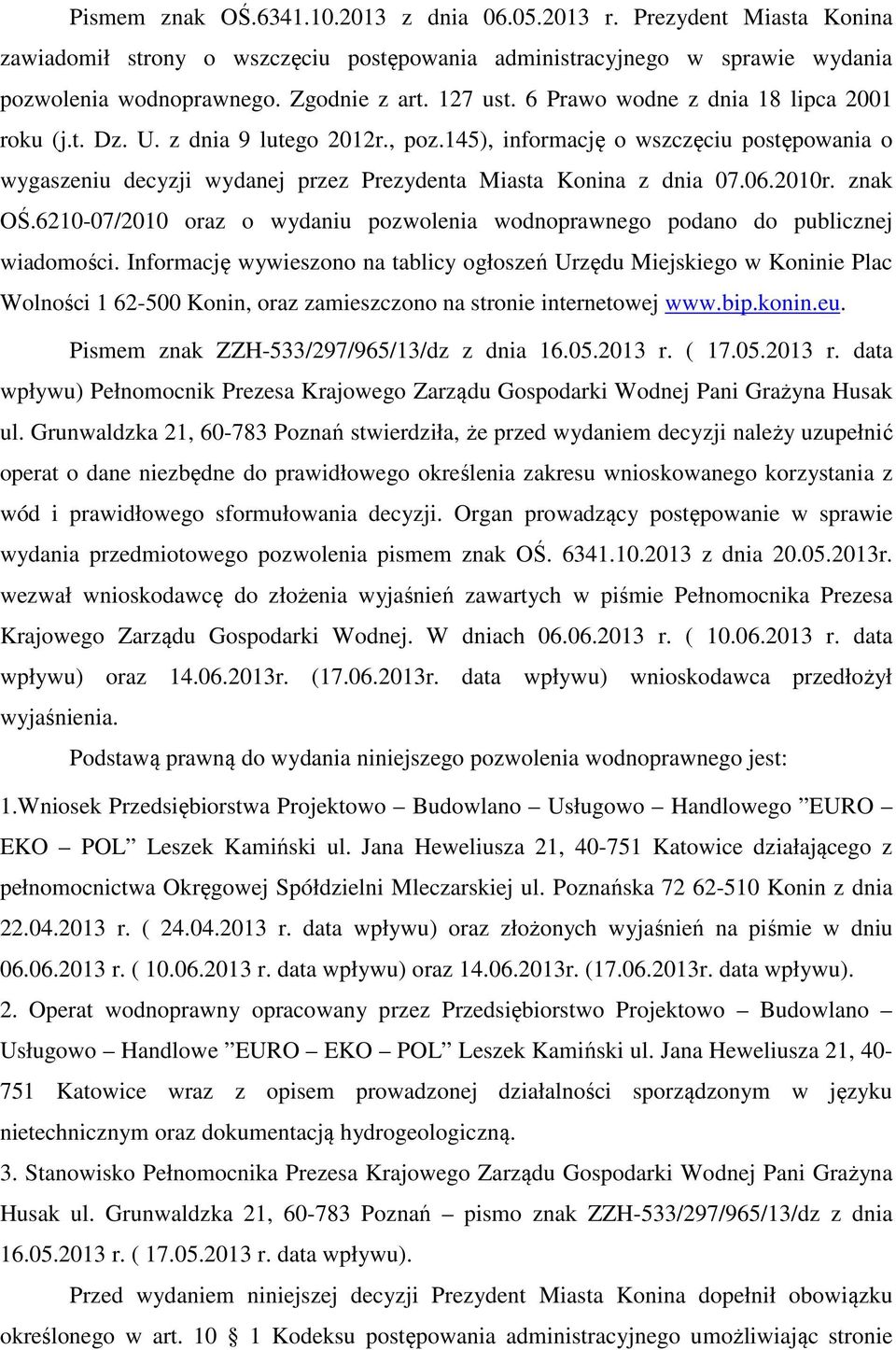 145), informację o wszczęciu postępowania o wygaszeniu decyzji wydanej przez Prezydenta Miasta Konina z dnia 07.06.2010r. znak OŚ.