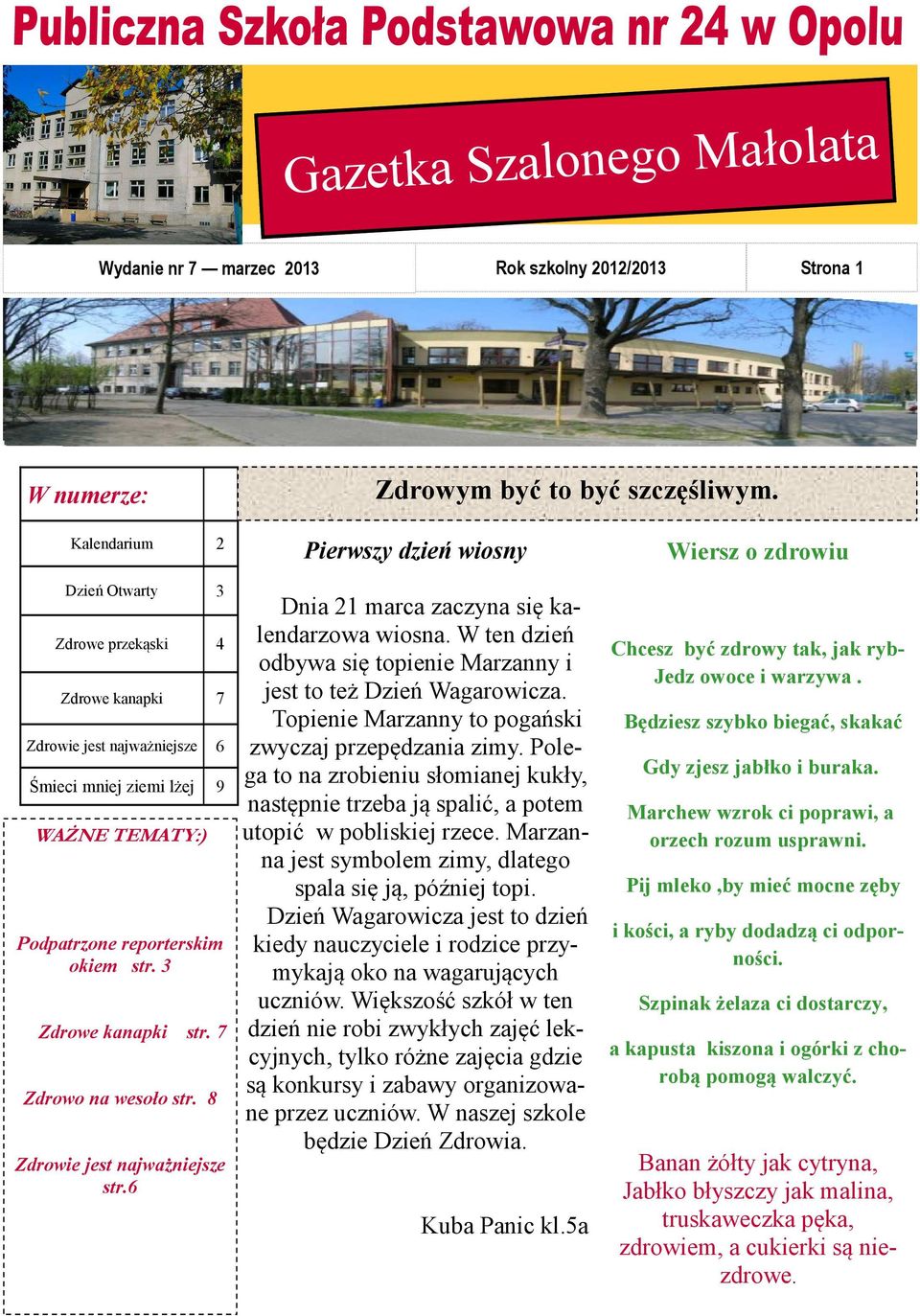 7 Zdrowo na wesoło str. 8 Zdrowie jest najważniejsze str.6 Pierwszy dzień wiosny Dnia 21 marca zaczyna się kalendarzowa wiosna.