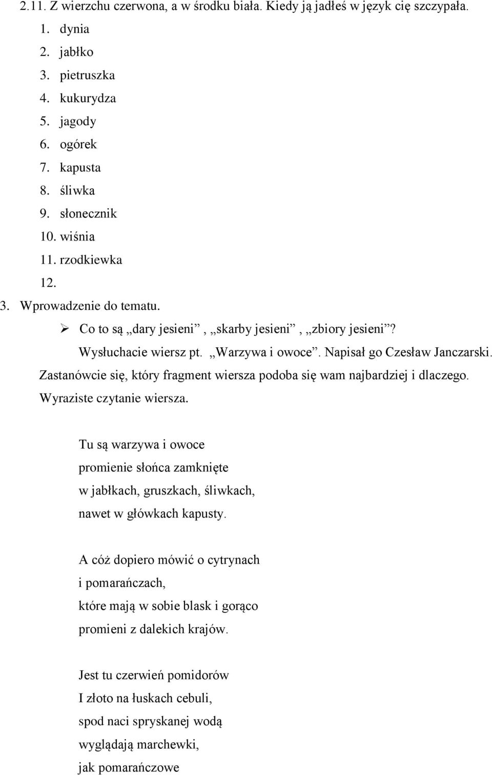 Zastanówcie się, który fragment wiersza podoba się wam najbardziej i dlaczego. Wyraziste czytanie wiersza.