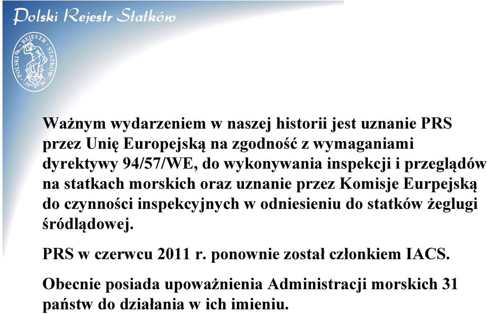 Eurpejską do czynności inspekcyjnych w odniesieniu do statków żeglugi śródlądowej. PRS w czerwcu 2011 r.