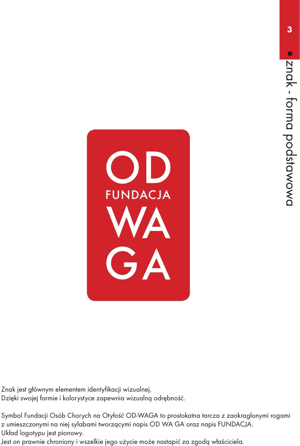 Symbol Fundacji Osób Chorych na Otyłość OD-WAGA to prostokatna tarcza z zaokraglonymi rogami z