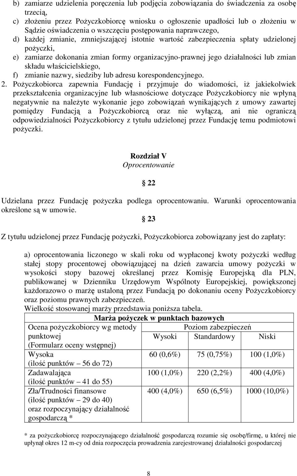 działalności lub zmian składu właścicielskiego, f) zmianie nazwy, siedziby lub adresu korespondencyjnego. 2.