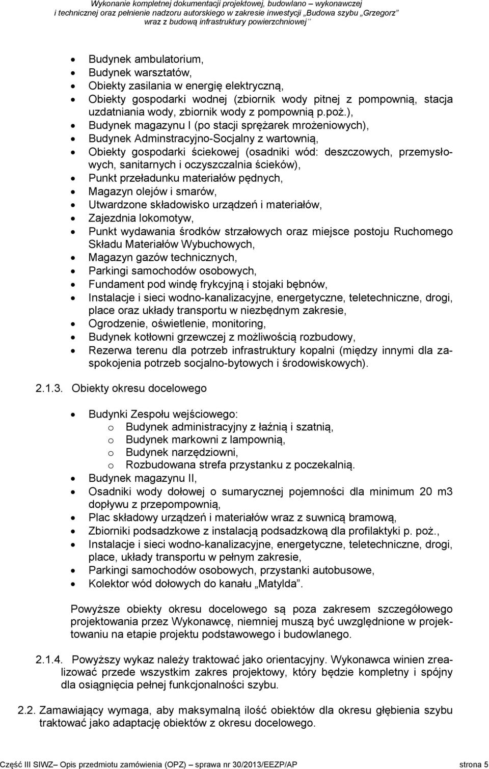 oczyszczalnia ścieków), Punkt przeładunku materiałów pędnych, Magazyn olejów i smarów, Utwardzone składowisko urządzeń i materiałów, Zajezdnia lokomotyw, Punkt wydawania środków strzałowych oraz