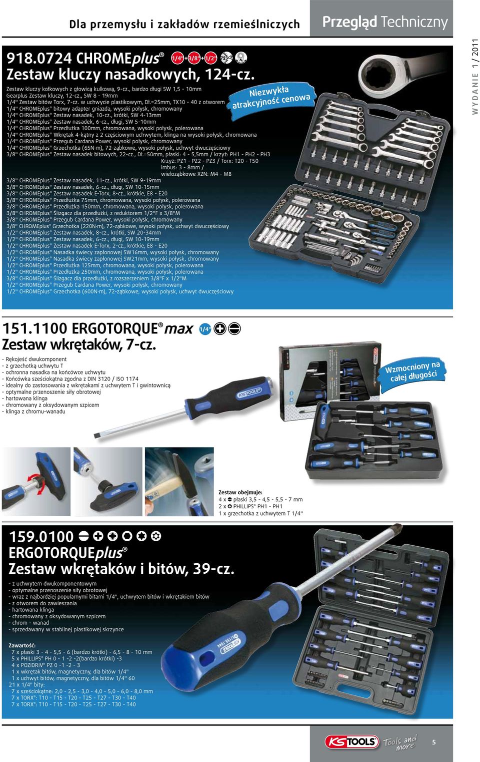 =25, TX10-40 z otworem 1/4" CHROMEplus bitowy adapter gniazda, wysoki połysk, chromowany 1/4" CHROMEplus Zestaw nasadek, 10-cz., krótki, SW 4-13 1/4" CHROMEplus Zestaw nasadek, 6-cz.