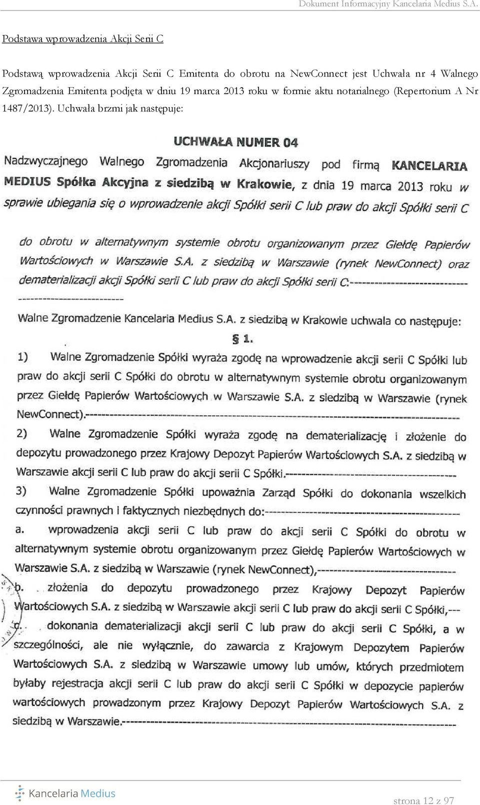 Emitenta podjęta w dniu 19 marca 2013 roku w formie aktu notarialnego