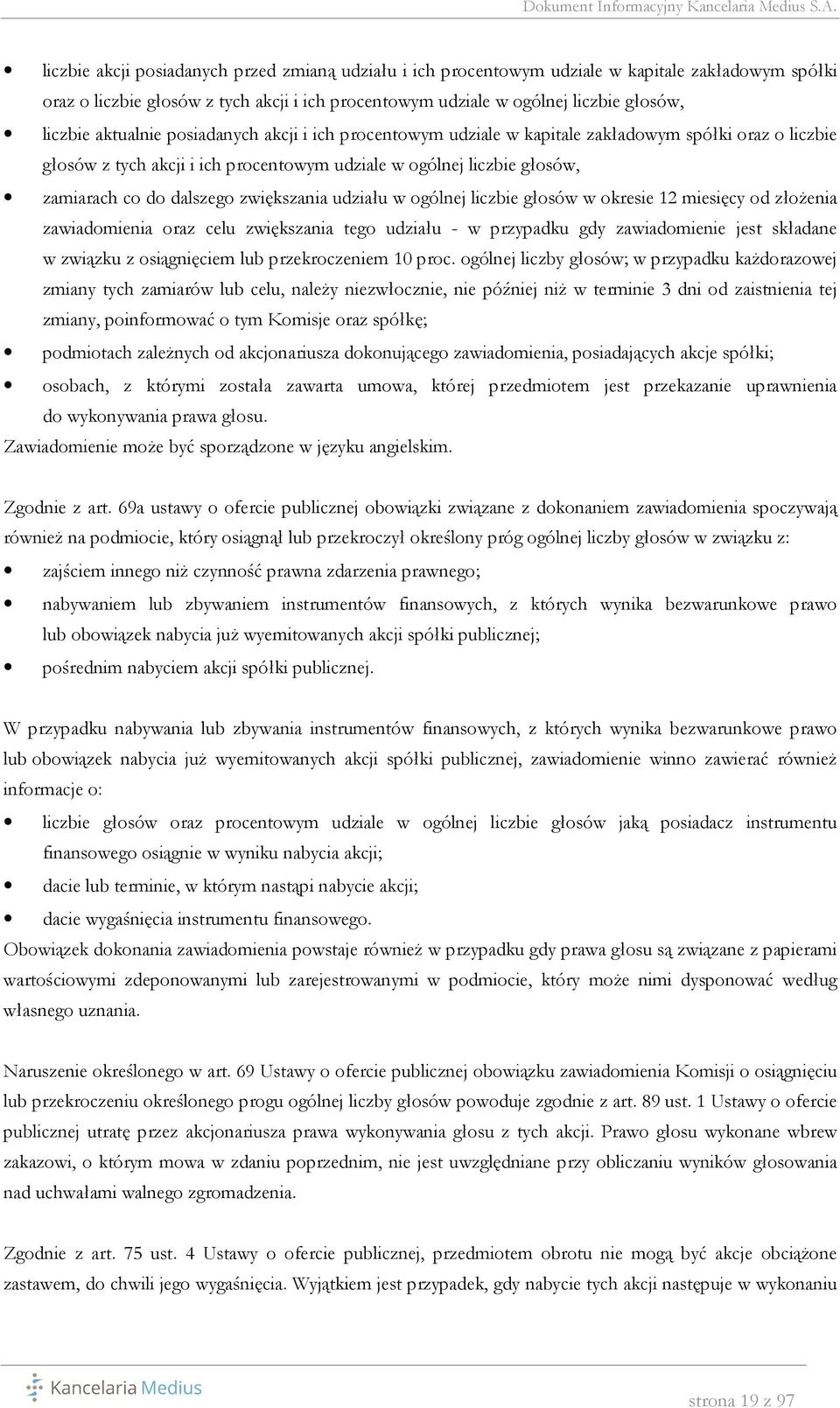 zwiększania udziału w ogólnej liczbie głosów w okresie 12 miesięcy od złożenia zawiadomienia oraz celu zwiększania tego udziału - w przypadku gdy zawiadomienie jest składane w związku z osiągnięciem