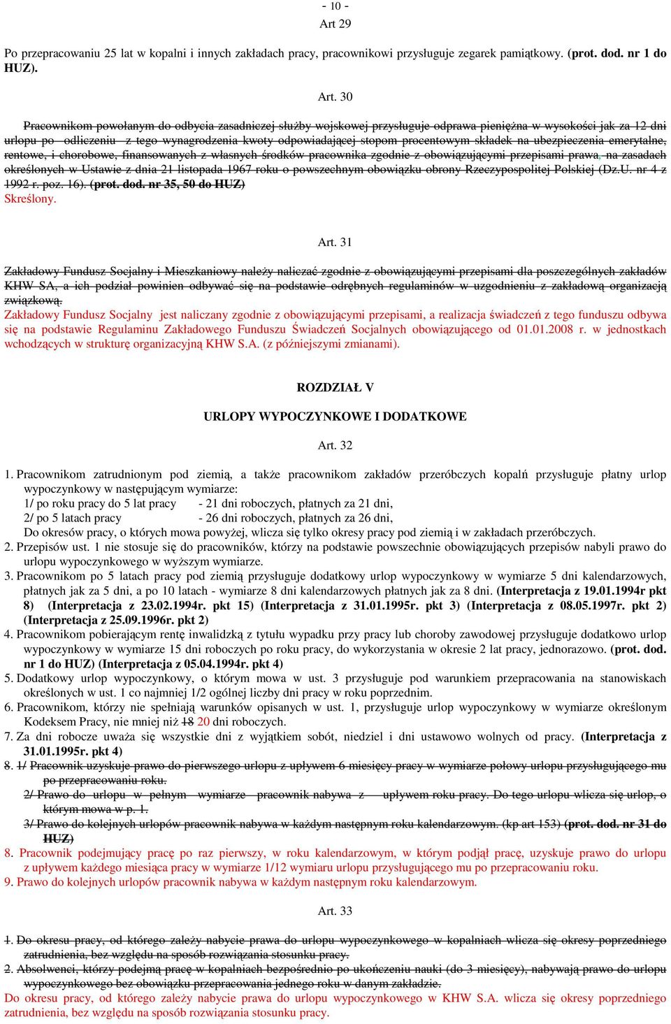 30 Pracownikom powołanym do odbycia zasadniczej służby wojskowej przysługuje odprawa pieniężna w wysokości jak za 12 dni urlopu po odliczeniu z tego wynagrodzenia kwoty odpowiadającej stopom