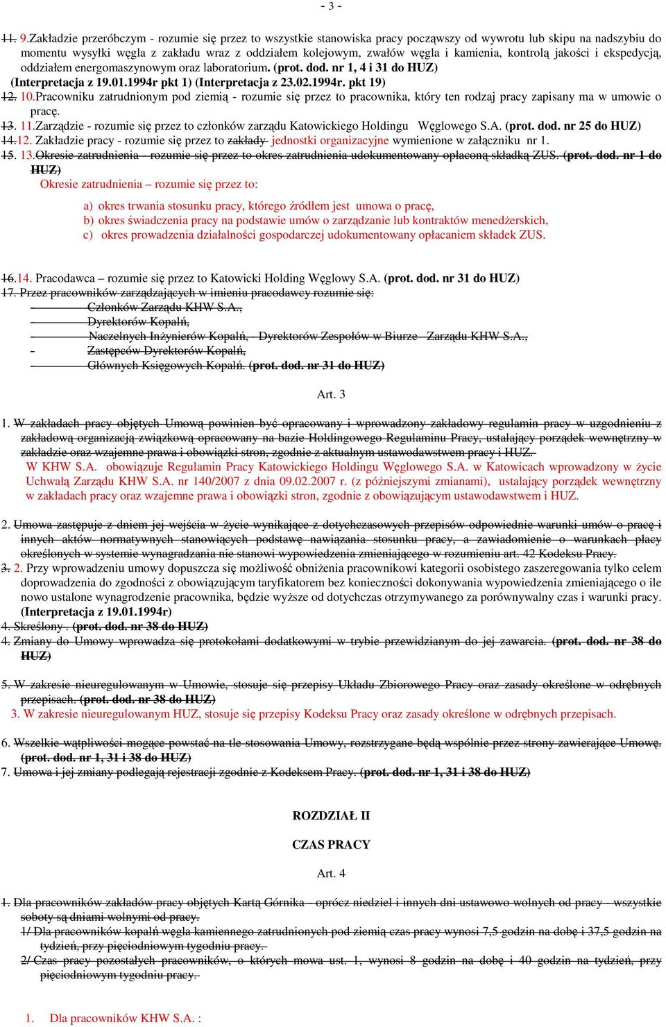 kamienia, kontrolą jakości i ekspedycją, oddziałem energomaszynowym oraz laboratorium. (prot. dod. nr 1, 4 i 31 do HUZ) (Interpretacja z 19.01.1994r pkt 1) (Interpretacja z 23.02.1994r. pkt 19) 12.
