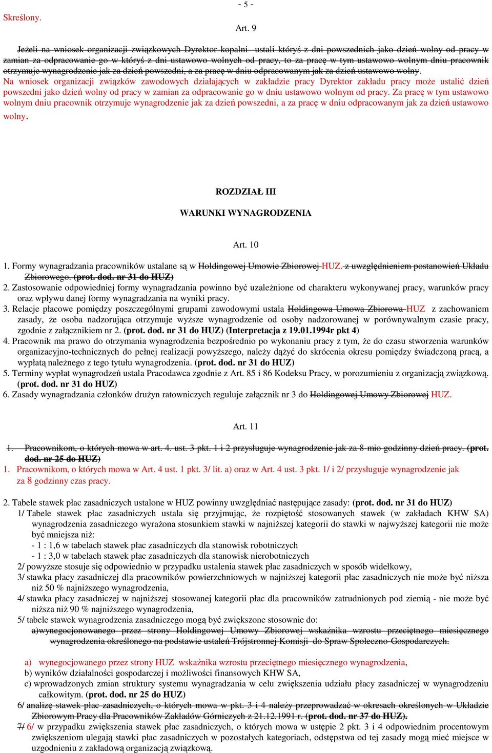 pracę w tym ustawowo wolnym dniu pracownik otrzymuje wynagrodzenie jak za dzień powszedni, a za pracę w dniu odpracowanym jak za dzień ustawowo wolny.