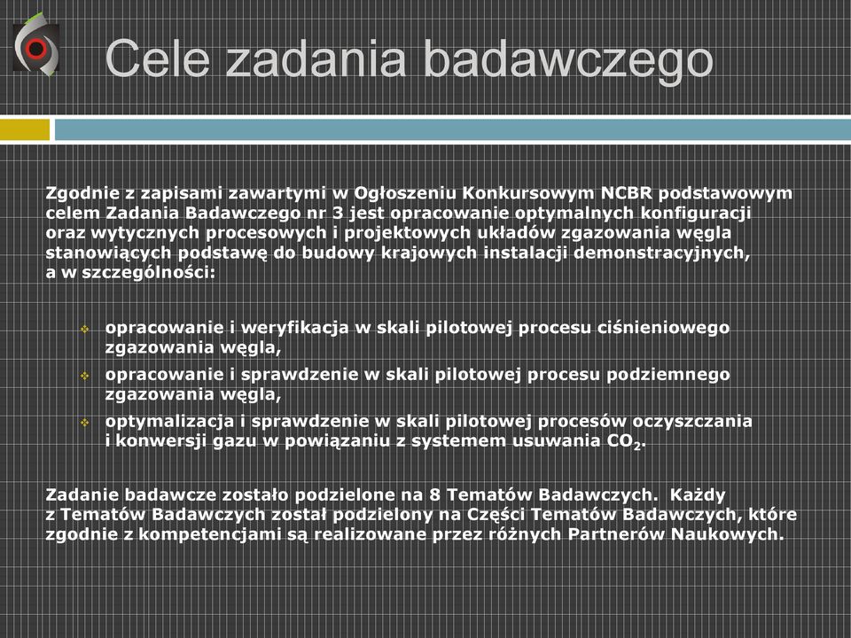 zgazowania węgla, opracowanie i sprawdzenie w skali pilotowej procesu podziemnego zgazowania węgla, optymalizacja i sprawdzenie w skali pilotowej procesów oczyszczania i konwersji gazu w powiązaniu z