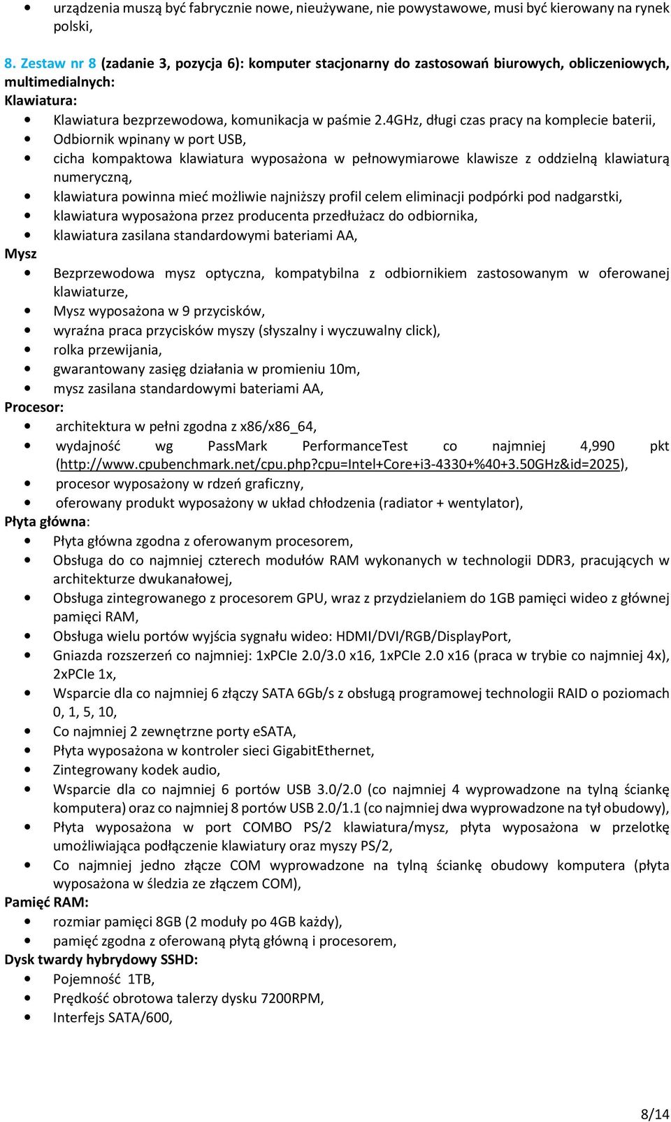 4GHz, długi czas pracy na komplecie baterii, Odbiornik wpinany w port USB, cicha kompaktowa klawiatura wyposażona w pełnowymiarowe klawisze z oddzielną klawiaturą numeryczną, klawiatura powinna mieć