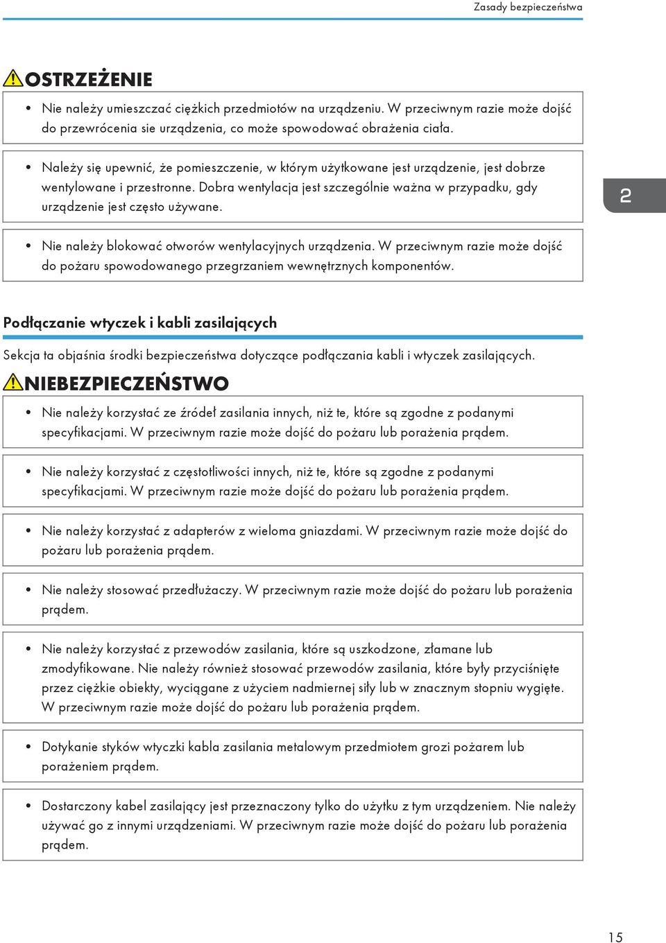 Dobra wentylacja jest szczególnie ważna w przypadku, gdy urządzenie jest często używane. Nie należy blokować otworów wentylacyjnych urządzenia.