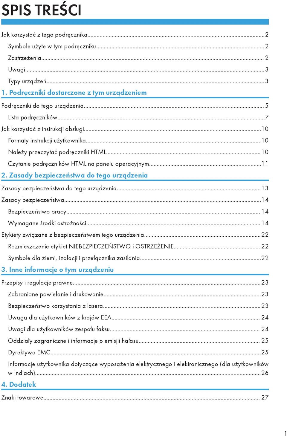 .. 10 Należy przeczytać podręczniki HTML...10 Czytanie podręczników HTML na panelu operacyjnym...11 2. Zasady bezpieczeństwa do tego urządzenia Zasady bezpieczeństwa do tego urządzenia.