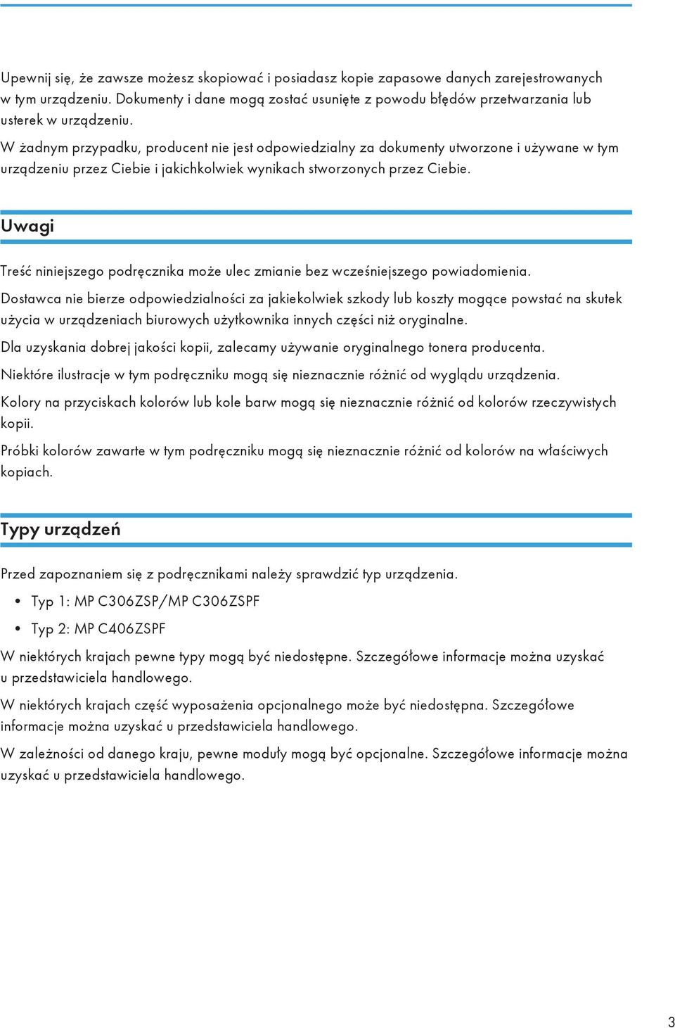 W żadnym przypadku, producent nie jest odpowiedzialny za dokumenty utworzone i używane w tym urządzeniu przez Ciebie i jakichkolwiek wynikach stworzonych przez Ciebie.