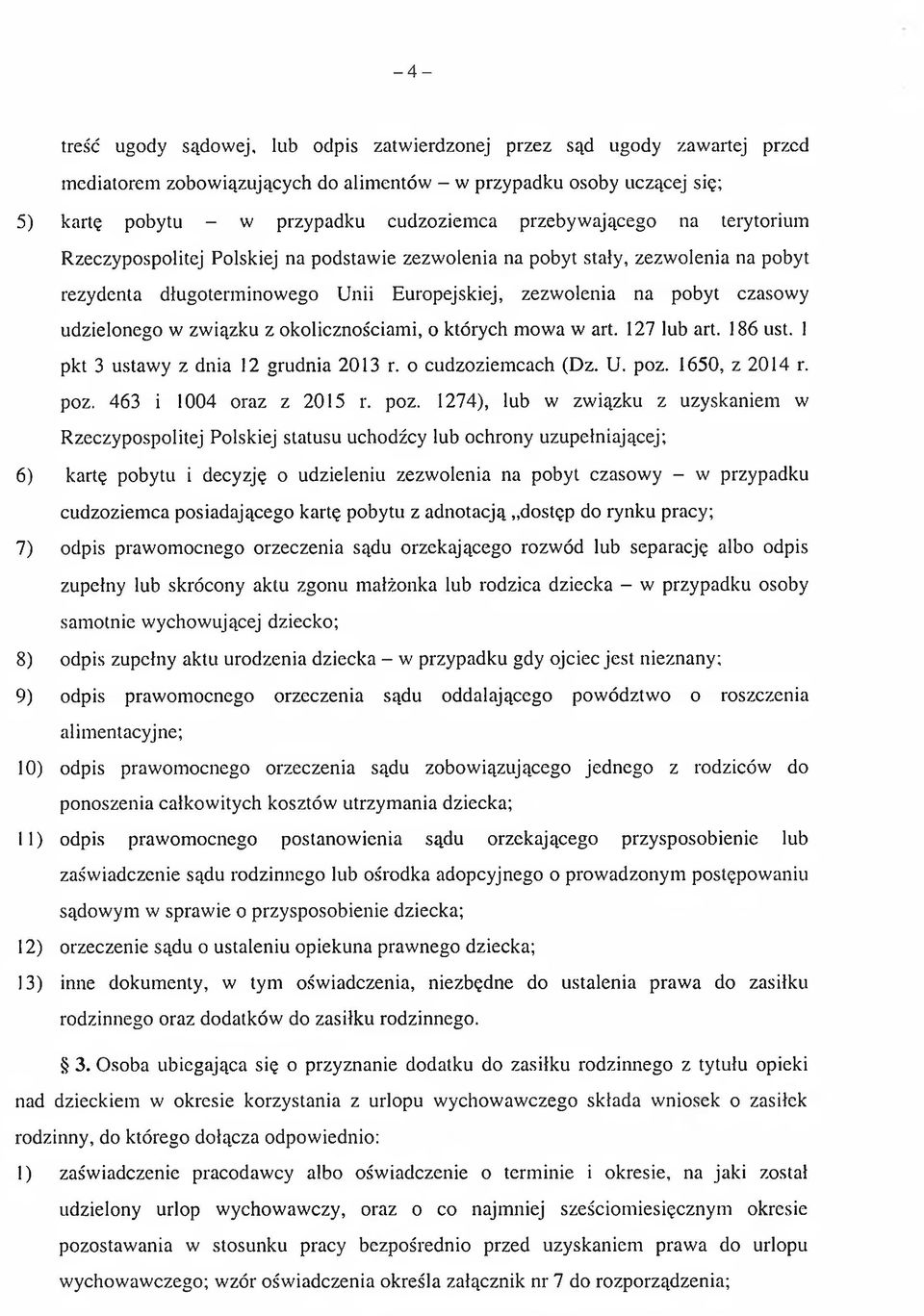 udzielonego w związku z okolicznościam i, o których mowa w art. 127 lub art. 186 ust. 1 pkt 3 ustawy z dnia 12 grudnia 2013 r. o cudzoziemcach (Dz. U. poz. 1650, z 2014 r. poz. 463 i 1004 oraz z 2015 r.