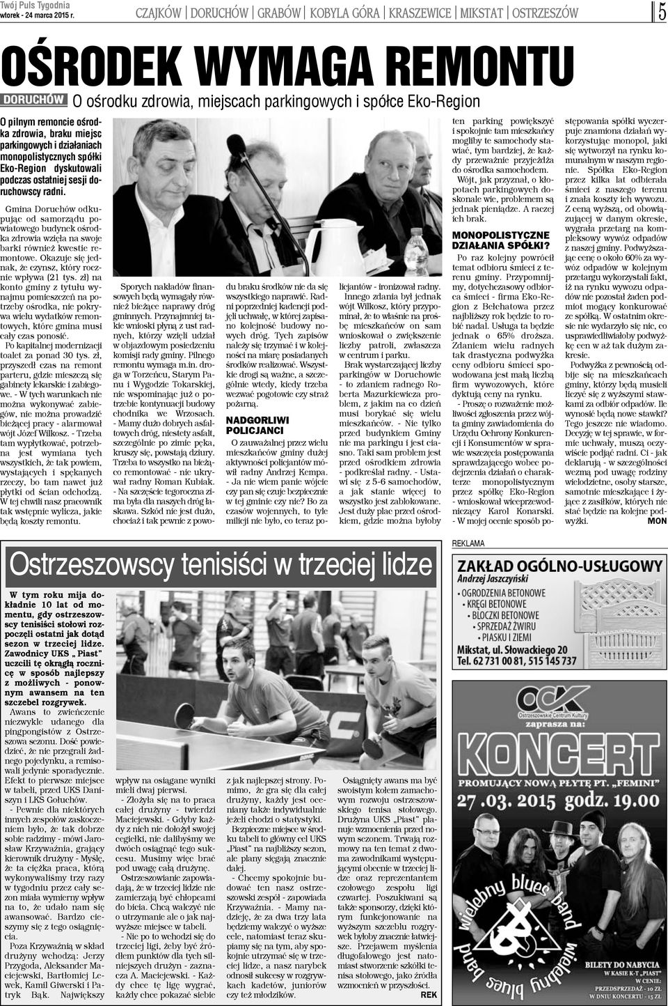 Gmina Doruchów odkuuj¹c od samorz¹du poiatowego budynek oœroda zdrowia wziê³a na swoje arki równie kwestie reontowe. Okazuje siê jedak, e czynsz, który roczie wp³ywa (21 tys.