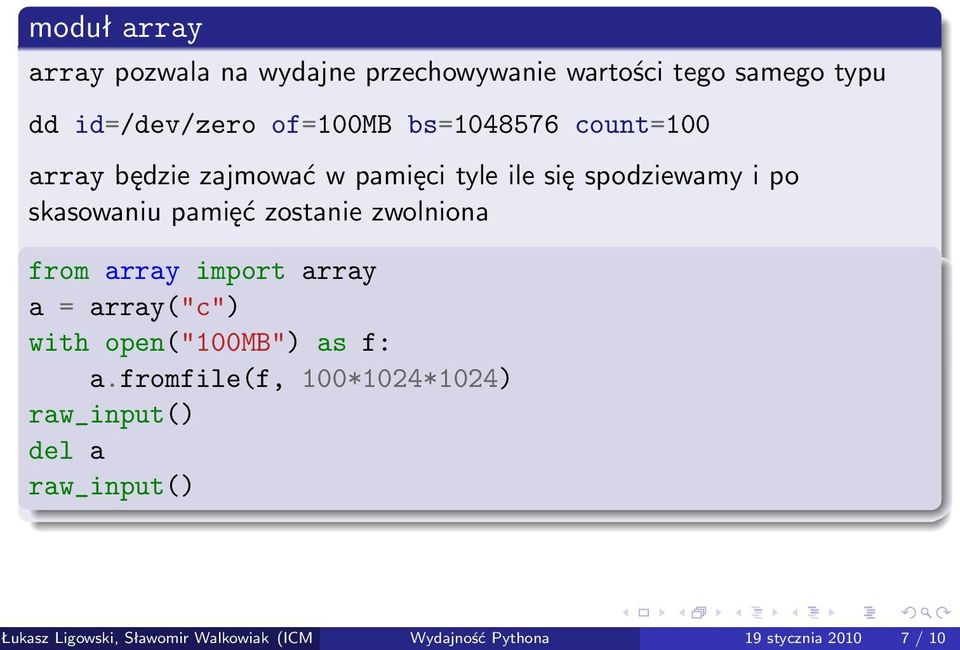 zostanie zwolniona from array import array a = array("c") with open("100mb") as f: a.
