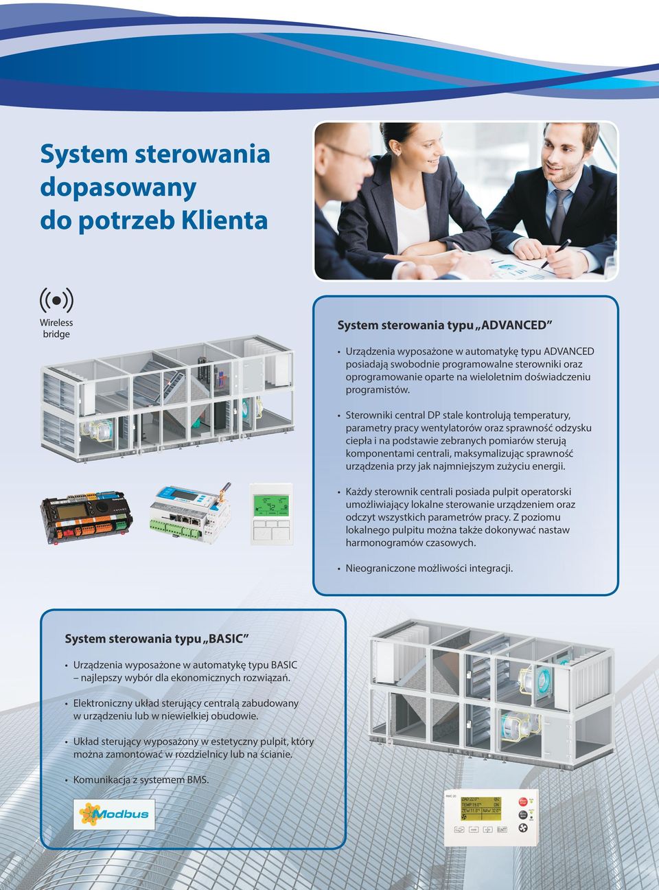 Sterowniki central DP stale kontrolują temperatury, parametry pracy wentylatorów oraz sprawność odzysku ciepła i na podstawie zebranych pomiarów sterują komponentami centrali, maksymalizując