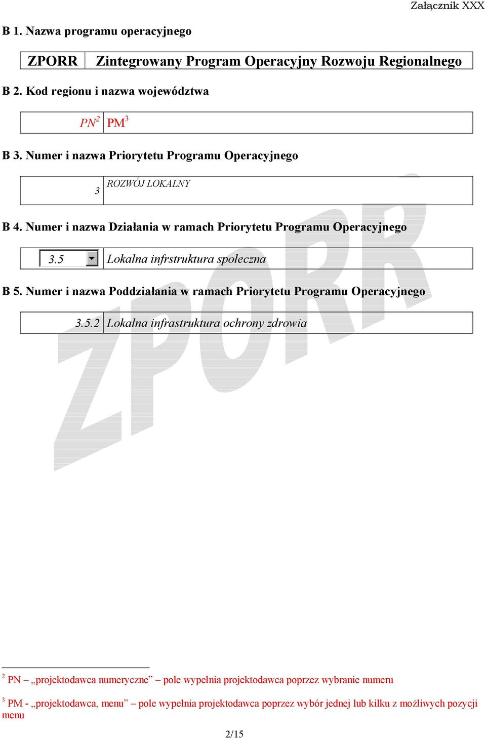 5 Lokalna infrstruktura społeczna B 5. Numer i nazwa Poddziałania w ramach Priorytetu Programu Operacyjnego 3.5.2 Lokalna infrastruktura ochrony zdrowia 2 PN