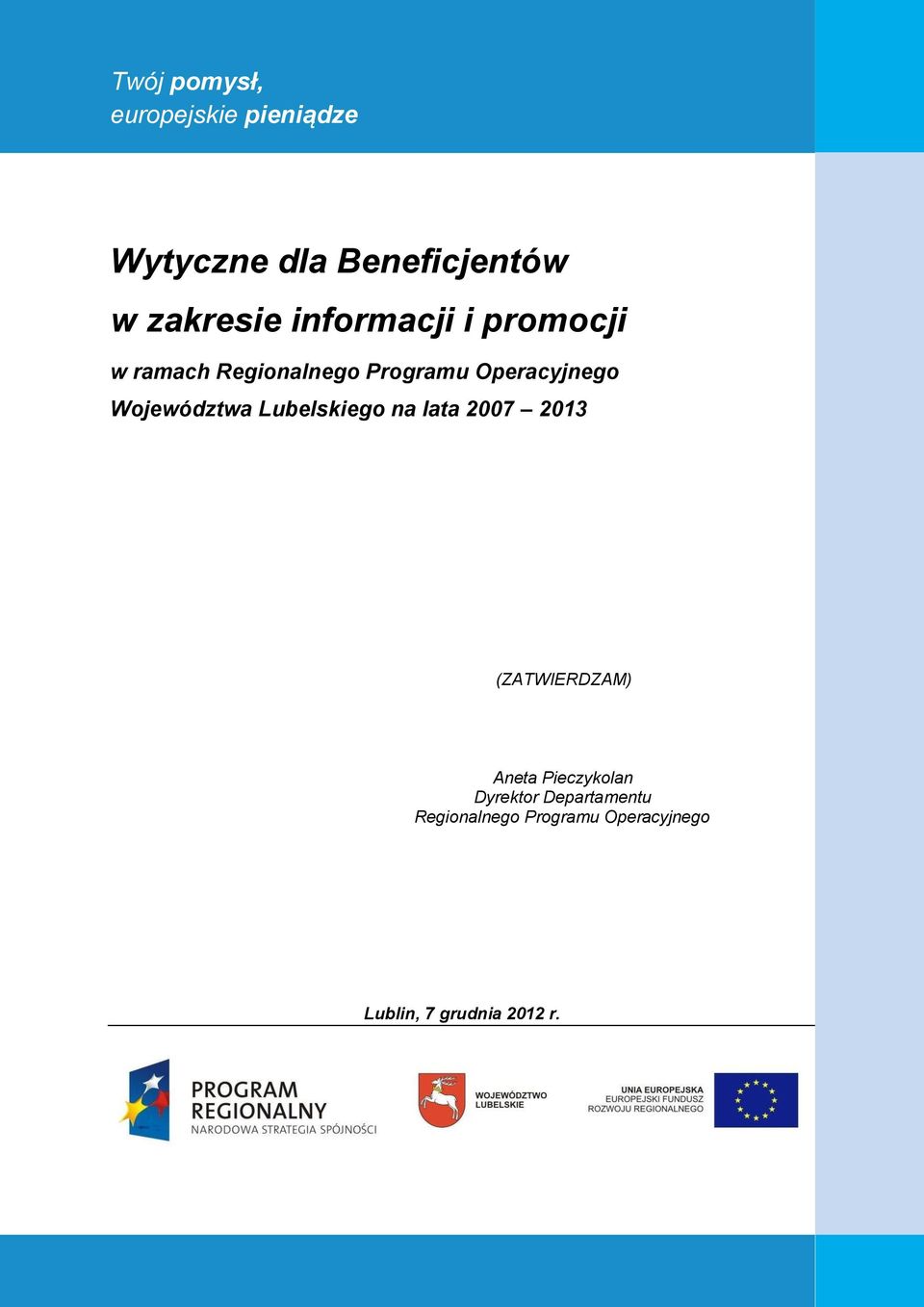 Województwa Lubelskiego na lata 2007 2013 (ZATWIERDZAM) Aneta Pieczykolan