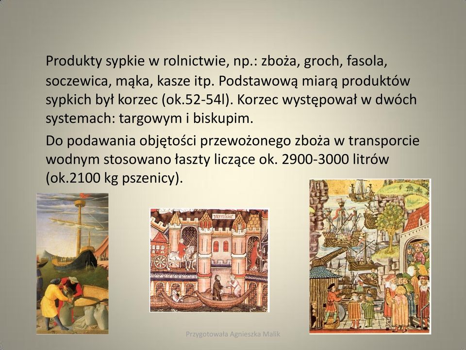 Korzec występował w dwóch systemach: targowym i biskupim.