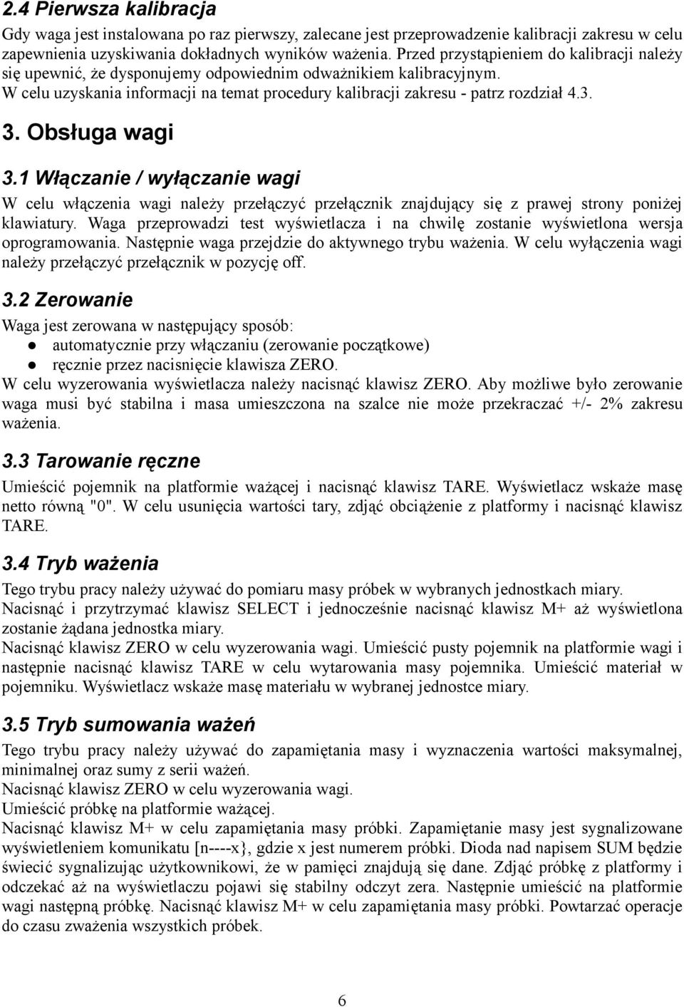 Obsługa wagi 3.1 Włączanie / wyłączanie wagi W celu włączenia wagi należy przełączyć przełącznik znajdujący się z prawej strony poniżej klawiatury.