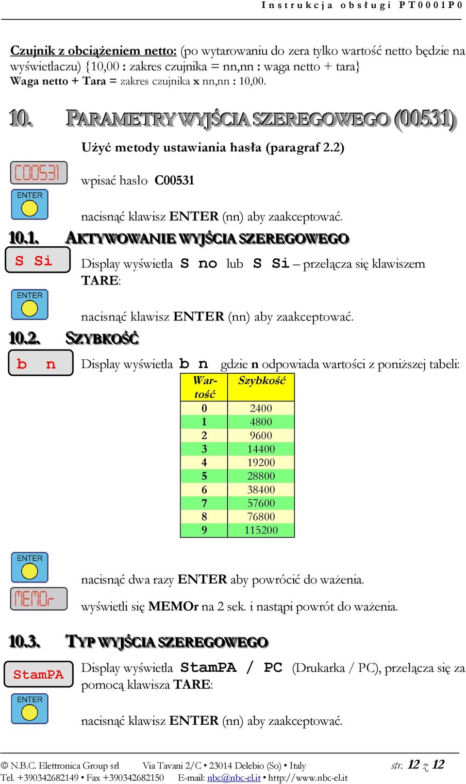 .2.. SZYBKOŚĆ b n Display wyświetla S no lub S Si przełącza się klawiszem TARE: nacisnąć klawisz ENTER (nn) aby zaakceptować.