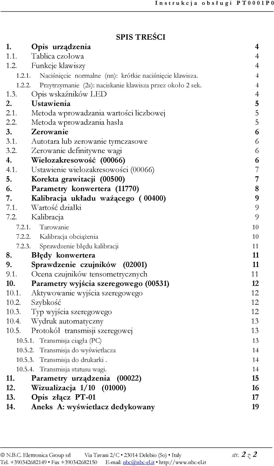 Wielozakresowość (00066) 6 4.1. Ustawienie wielozakresowości (00066) 7 5. Korekta grawitacji (00500) 7 6. Parametry konwertera (11770) 8 7. Kalibracja układu ważącego ( 00400) 9 7.1. Wartość działki 9 7.