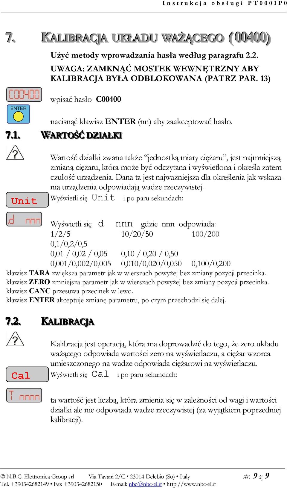 Dana ta jest najważniejsza dla określenia jak wskazania urządzenia odpowiadają wadze rzeczywistej.