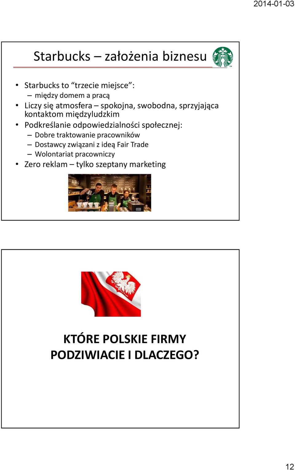 odpowiedzialności społecznej: Dobre traktowanie pracowników Dostawcy związani z ideą Fair