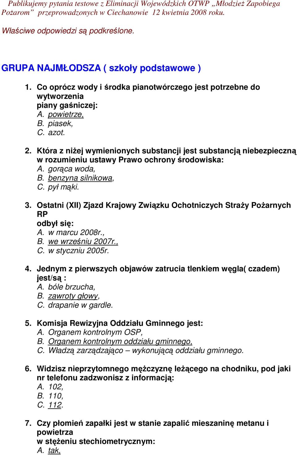 Która z niŝej wymienionych substancji jest substancją niebezpieczną w rozumieniu ustawy Prawo ochrony środowiska: A. gorąca woda, B. benzyna silnikowa, C. pył mąki. 3.