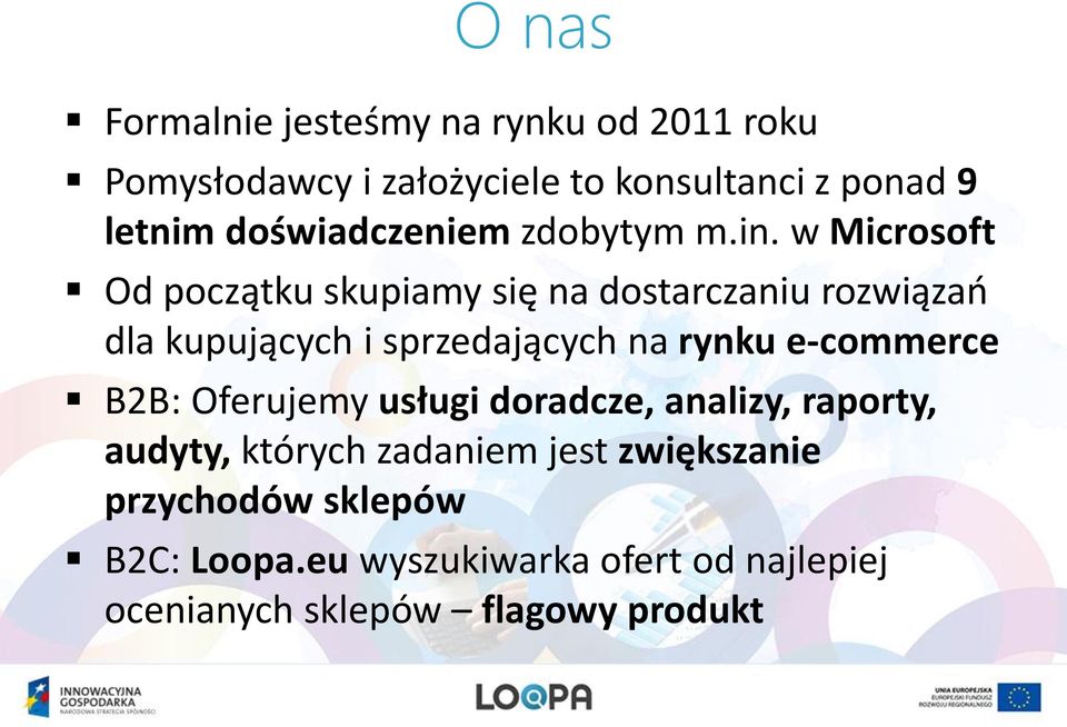 w Microsoft Od początku skupiamy się na dostarczaniu rozwiązań dla kupujących i sprzedających na rynku