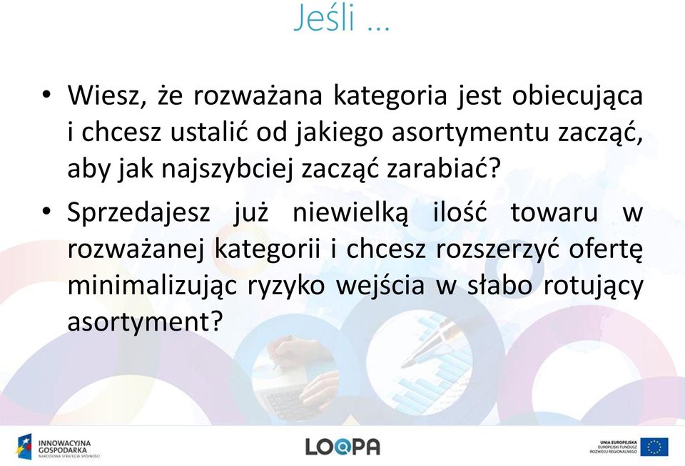 Sprzedajesz już niewielką ilość towaru w rozważanej kategorii i chcesz