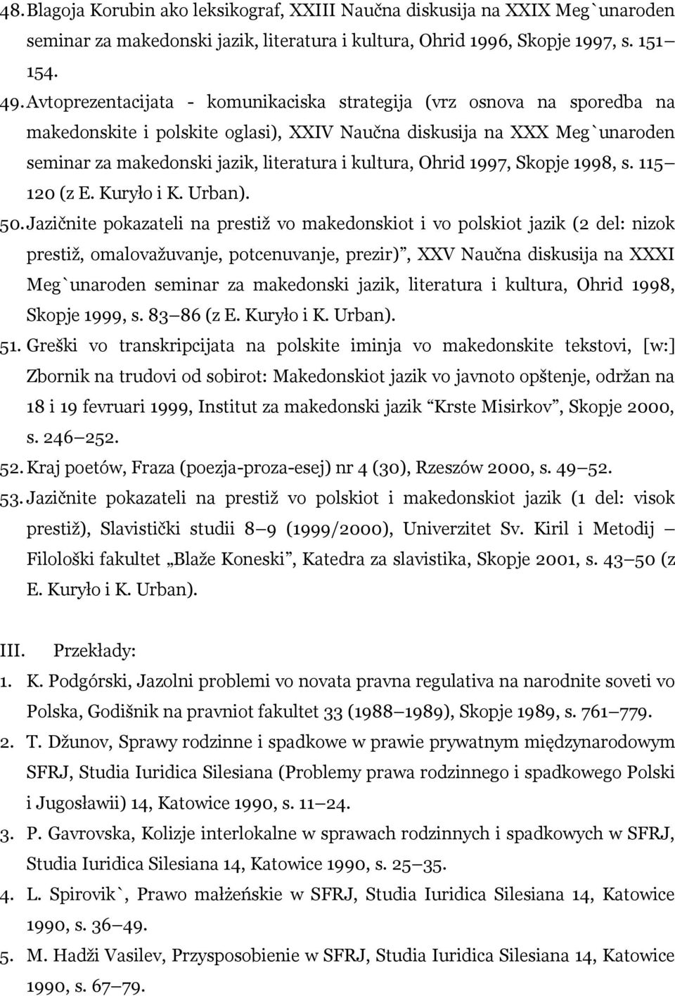 Ohrid 1997, Skopje 1998, s. 115 120 (z E. Kuryło i K. Urban). 50.