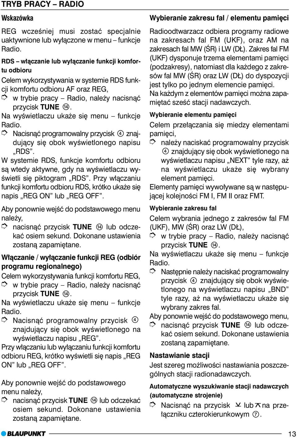 Na wyœwietlaczu uka e siê menu funkcje Radio. Nacisn¹æ programowalny przycisk znajduj¹cy siê obok wyœwietlonego napisu RDS.