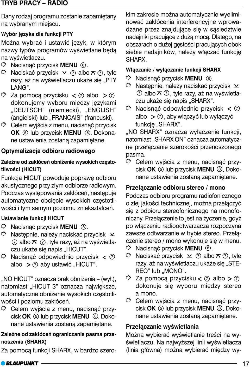 Za pomoc¹ przycisku albo dokonujemy wyboru miedzy jêzykami DEUTSCH (niemiecki), ENGLISH (angielski) lub FRANCAIS (francuski).
