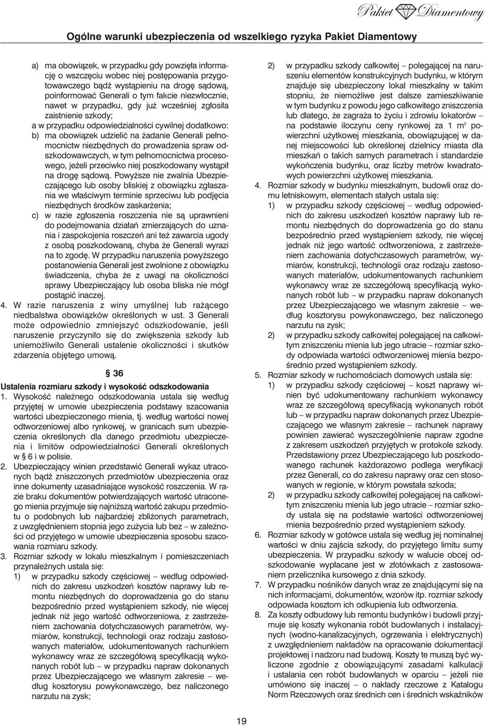 odszkodowawczych, w tym pe nomocnictwa procesowego, je eli przeciwko niej poszkodowany wystàpi na drog sàdowà.