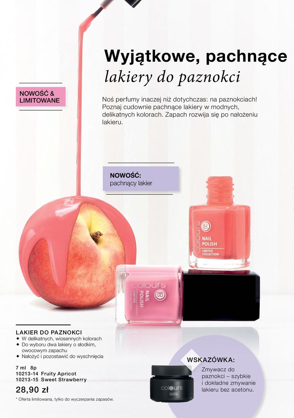 Nowość: pachnący lakier LAKIER DO PAZNOKCI W delikatnych, wiosennych kolorach Do wyboru dwa lakiery o słodkim, owocowym zapachu Nałożyć i