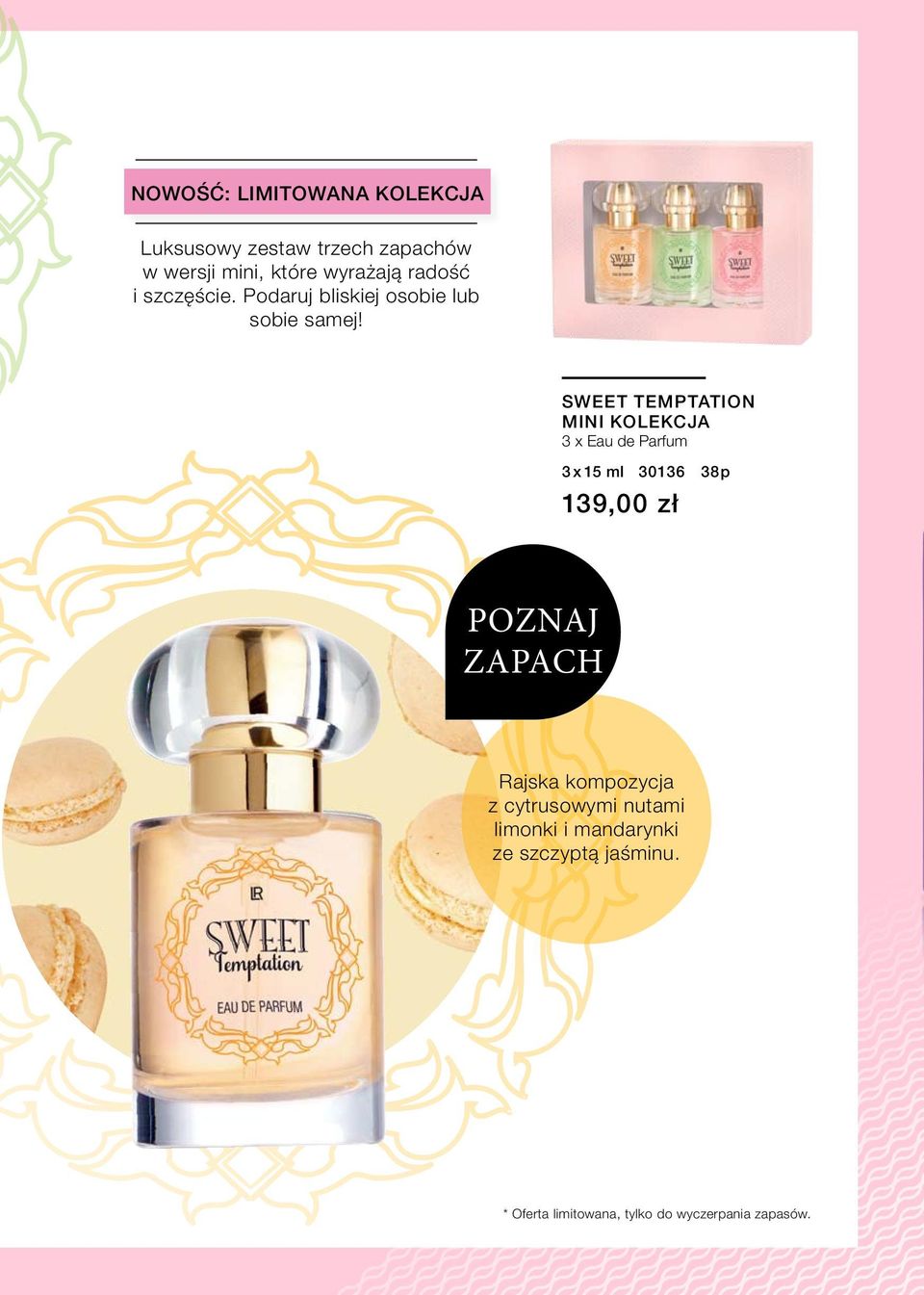 SWEET TEMPTATION MINI KOLEKCJA 3 x Eau de Parfum 3 x 15 ml 30136 38p 139,00 zł POZNAJ ZAPACH