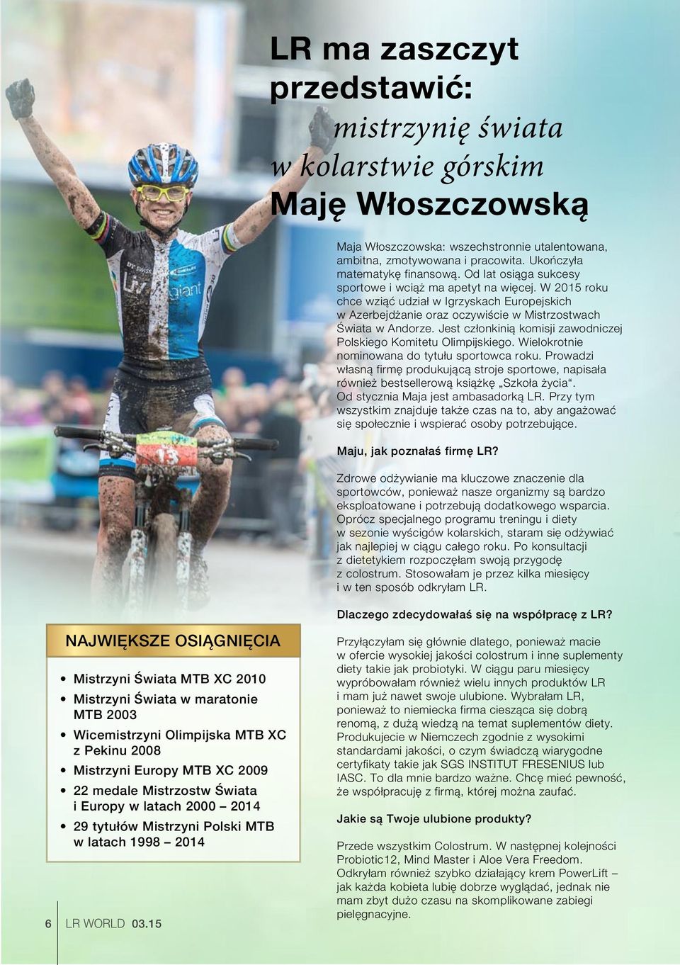 Jest członkinią komisji zawodniczej Polskiego Komitetu Olimpijskiego. Wielokrotnie nominowana do tytułu sportowca roku.