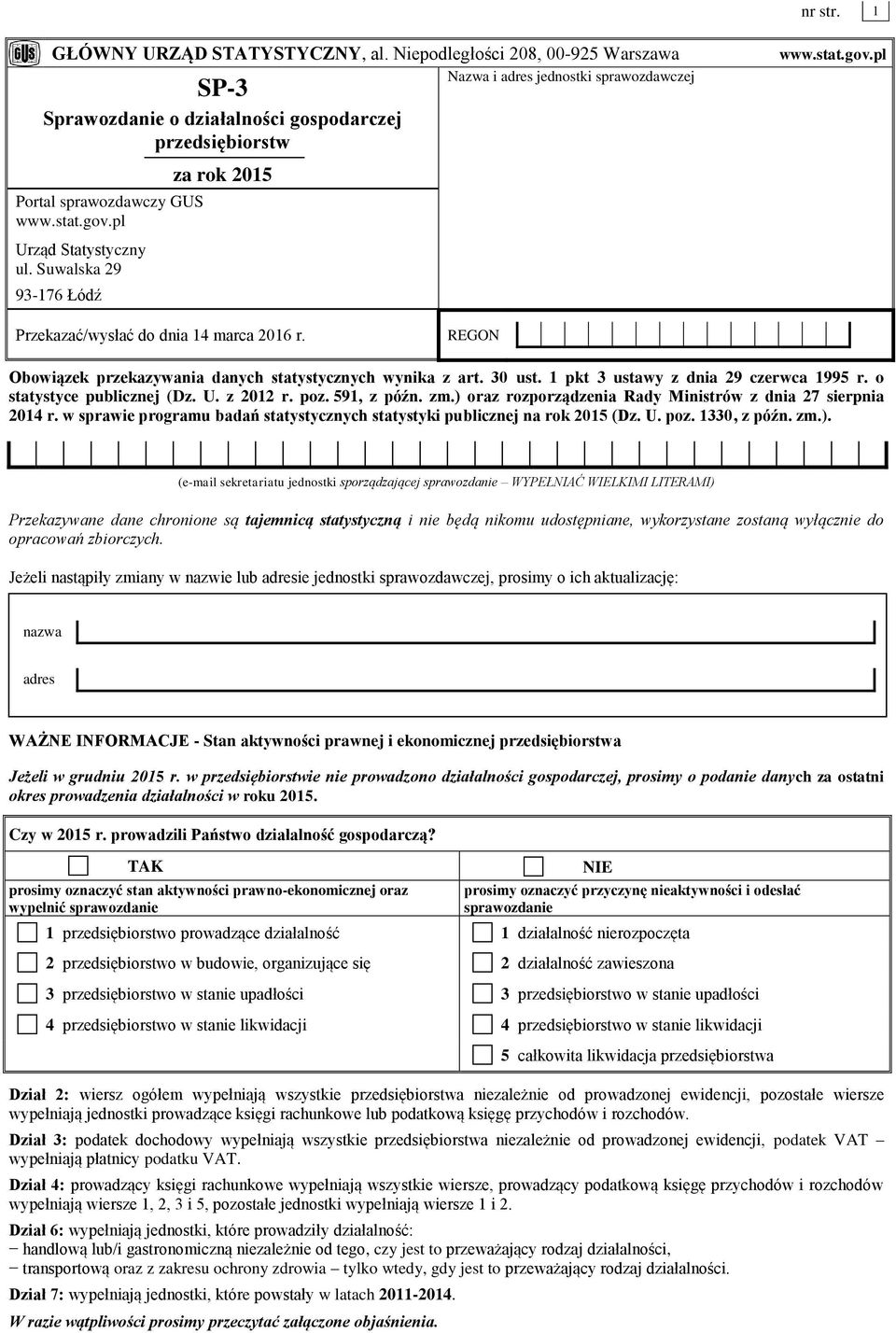 30 ust. pkt 3 ustawy z dnia 29 czerwca 995 r. o statystyce publicznej (Dz. U. z 202 r. poz. 59, z późn. zm.) oraz rozporządzenia Rady Ministrów z dnia 27 sierpnia 204 r.