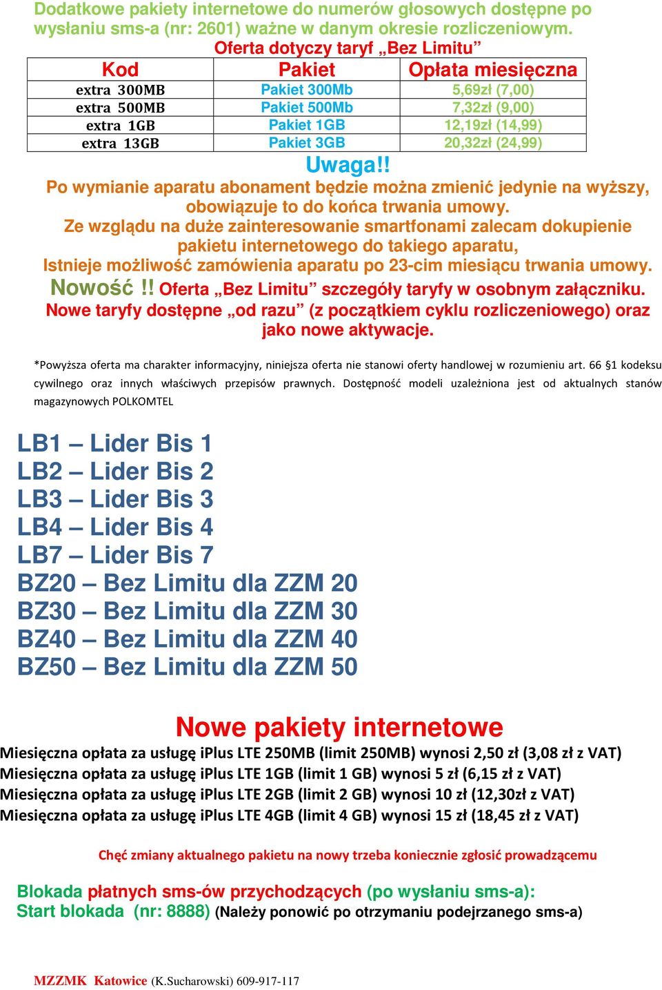 20,32zł (24,99) Uwaga!! Po wymianie aparatu abonament będzie można zmienić jedynie na wyższy, obowiązuje to do końca trwania umowy.