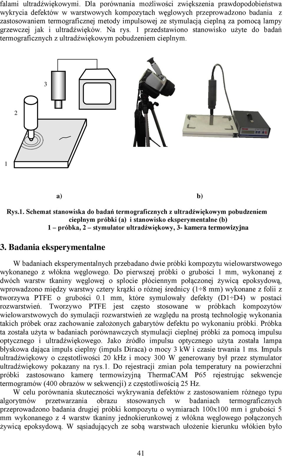 cieplną za pomocą lampy grzewczej jak i ultradźwięków. Na rys. 1 