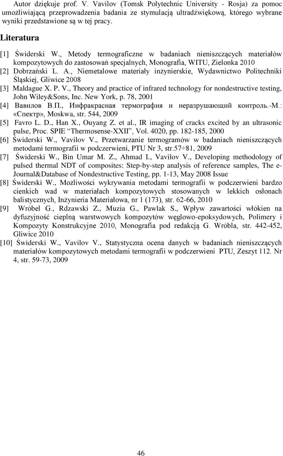 , Niemetalowe materiały inżynierskie, Wydawnictwo Politechniki Śląskiej, Gliwice 2008 [3] Maldague X. P. V.